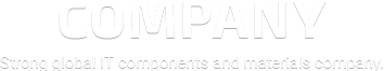 Compnay - Strong global IT components and materials company.